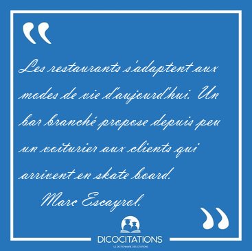 Les restaurants s'adaptent aux modes de vie d'aujourd'hui. Un [...] - Marc Escayrol...