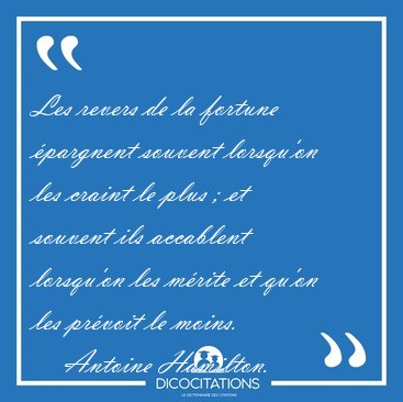 Les revers de la fortune �pargnent souvent lorsqu'on les craint [...] - Antoine Hamilton...