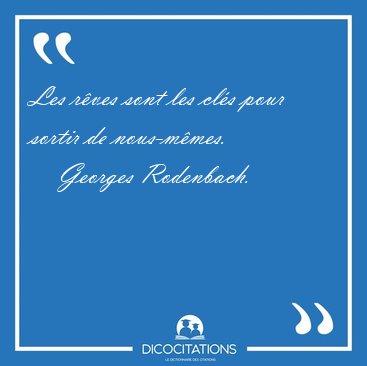 Les rves sont les cls pour sortir de [...] - Georges Rodenbach...