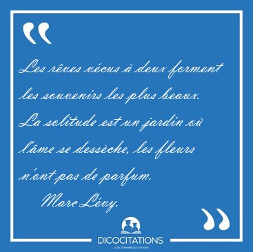 Les rves vcus  deux forment les souvenirs les plus beaux. La [...] - Marc Lvy...