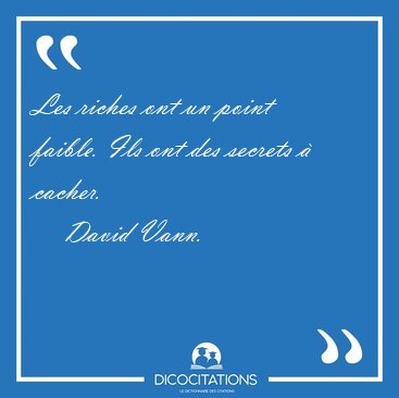 Les riches ont un point faible. Ils ont des secrets  [...] - David Vann...
