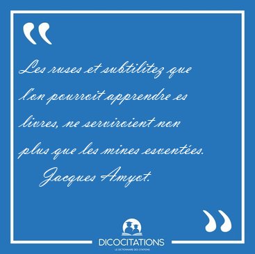 Les ruses et subtilitez que l'on pourroit apprendre es livres, [...] - Jacques Amyot...