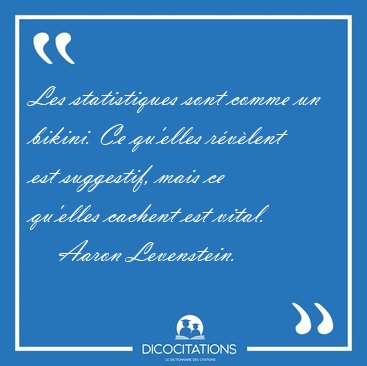 Les statistiques sont comme un bikini. Ce qu'elles rvlent est [...] - Aaron Levenstein...