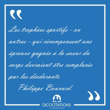 Les trophes sportifs - ou autres - qui rcompensent une preuve [...] - Philippe Bouvard...