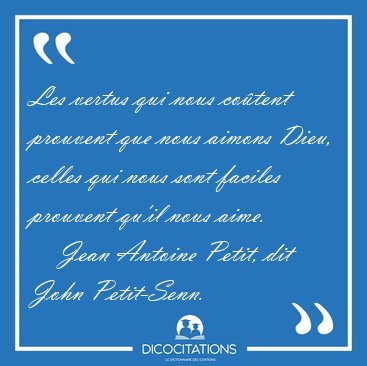Les vertus qui nous cotent prouvent que nous aimons Dieu, [...] - Jean Antoine Petit, dit John Petit-Senn...