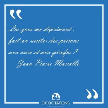 Les zoos me d�priment : fait-on visiter des prisons aux ours et [...] - Jean-Pierre Marielle...