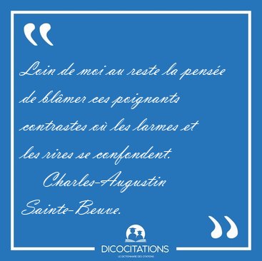 Loin de moi au reste la pense de blmer ces poignants [...] - Charles-Augustin Sainte-Beuve...
