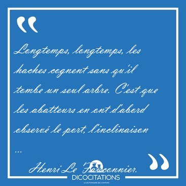 Longtemps, longtemps, les haches cognent sans qu'il tombe un [...] - Henri Le Fauconnier...