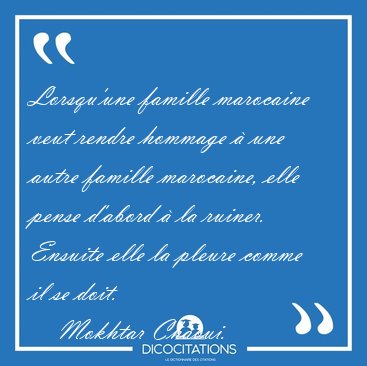Lorsqu'une famille marocaine veut rendre hommage  une autre [...] - Mokhtar Chaoui...