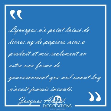 Lycurgus n'a point laiss de livres ny de papiers, ains a [...] - Jacques Amyot...