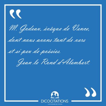 M. Godeau, vque de Vence, dont nous avons tant de vers et si [...] - Jean le Rond d'Alembert...