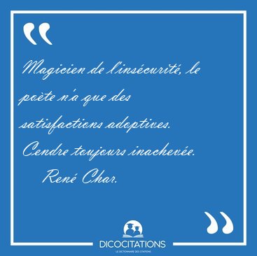 Magicien de l'inscurit, le pote n'a que des satisfactions [...] - Ren Char...