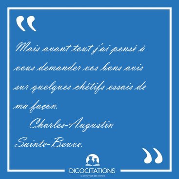 Mais avant tout j'ai pens� � vous demander vos bons avis sur [...] - Charles-Augustin Sainte-Beuve...