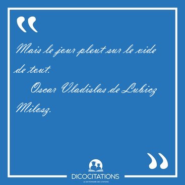 Mais le jour pleut sur le vide de [...] - Oscar Vladislas de Lubicz Milosz...