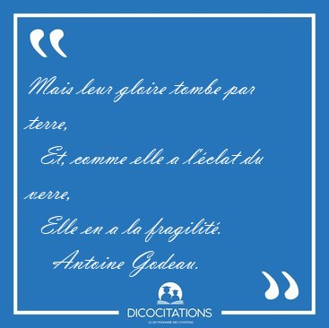 Mais leur gloire tombe par terre,    Et, comme elle a l'clat du [...] - Antoine Godeau...