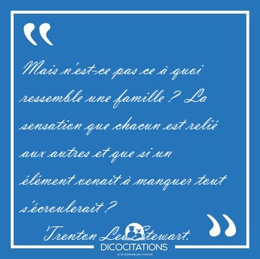 Mais n'est-ce pas ce � quoi ressemble une famille ?  La [...] - Trenton Lee Stewart...