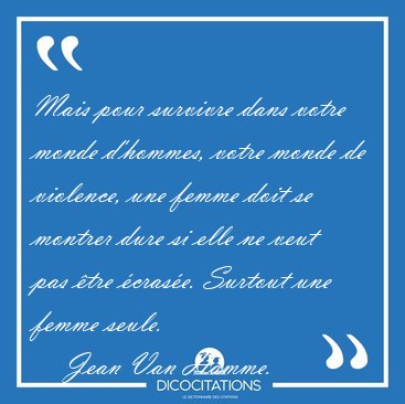 Mais pour survivre dans votre monde dhommes, votre monde de [...] - Jean Van Hamme...
