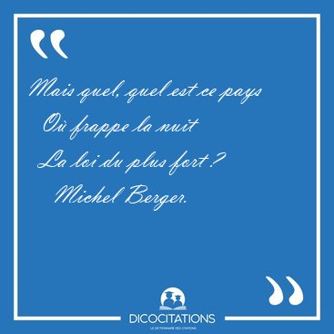 Mais quel, quel est ce pays    O frappe la nuit    La loi du [...] - Michel Berger...