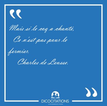 Mais si le coq a chant,    Ce n'est pas pour le [...] - Charles de Leusse...