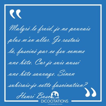 Malgr le froid, je ne pouvais plus m'en aller. Je restais l, [...] - Henri Bosco...