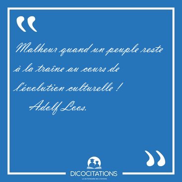 Malheur quand un peuple reste � la tra�ne au cours de [...] - Adolf Loos...