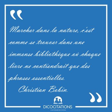 Marcher Dans La Nature C Est Comme Se Trouver Dans Une Immense Christian Bobin