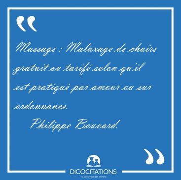 Massage : Malaxage de chairs gratuit ou tarif selon qu'il est [...] - Philippe Bouvard...