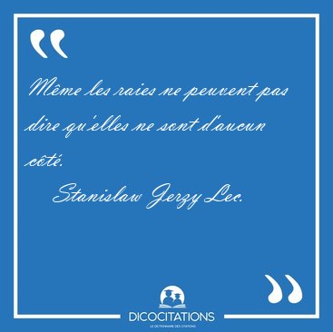 M�me les raies ne peuvent pas dire qu'elles ne sont d'aucun [...] - Stanislaw Jerzy Lec...