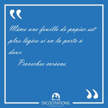 Mme une feuille de papier est plus lgre si on la porte  [...] - Proverbes corens...