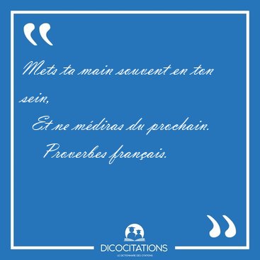 Mets ta main souvent en ton sein,    Et ne mdiras du [...] - Proverbes franais...