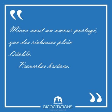 Mieux vaut un amour partag, que des richesses plein [...] - Proverbes bretons...