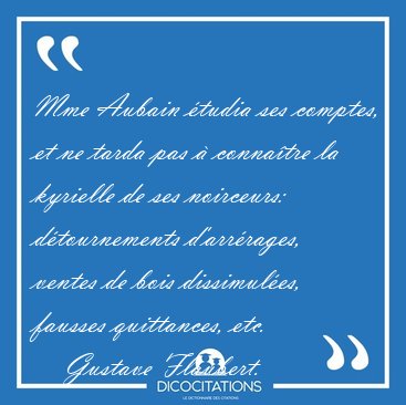 Mme Aubain �tudia ses comptes, et ne tarda pas � conna�tre la [...] - Gustave Flaubert...