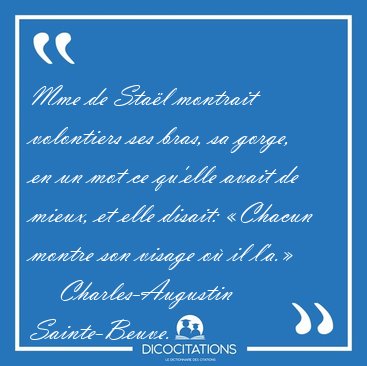 Mme de Stal montrait volontiers ses bras, sa gorge, en un mot [...] - Charles-Augustin Sainte-Beuve...