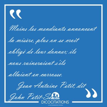 Moins les mendiants annoncent la mis�re, plus on se croit oblig� [...] - Jean Antoine Petit, dit John Petit-Senn...