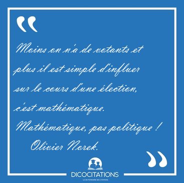 Moins on n'a de votants et plus il est simple d'influer sur le [...] - Olivier Norek...