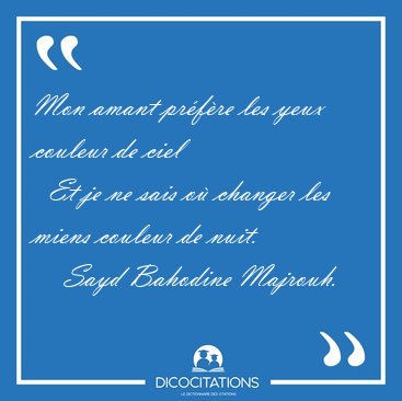 Mon amant pr�f�re les yeux couleur de ciel    Et je ne sais o� [...] - Sayd Bahodine Majrouh...