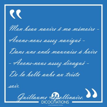 Mon beau navire  ma mmoire - Avons-nous assez navigu - Dans [...] - Guillaume Apollinaire...