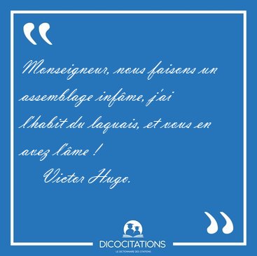 Monseigneur, nous faisons un assemblage infme, j'ai l'habit du [...] - Victor Hugo...