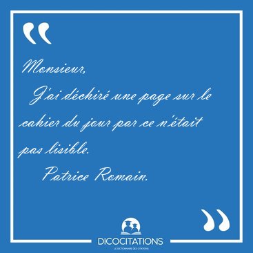 Monsieur,    J'ai dchir une page sur le cahier du jour par ce [...] - Patrice Romain...