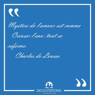 Mystre de l'amour est comme    Creuser l'eau: tout se [...] - Charles de Leusse...