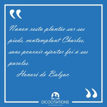 Nanon resta plante sur ses pieds, contemplant Charles, sans [...] - Honor de Balzac...
