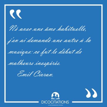 N avec une me habituelle, j'en ai demand une autre  la [...] - Emil Cioran...