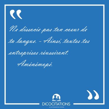 Ne dissocie pas ton coeur de ta langue. - Ainsi, toutes tes [...] - Amnmop...