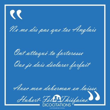 Ne me dis pas que tes Anglais    Ont attaqu� ta forteresse    [...] - Hubert-F�lix Thi�faine...