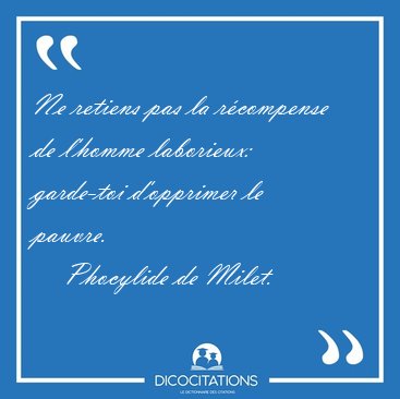 Ne retiens pas la rcompense de l'homme laborieux: garde-toi [...] - Phocylide de Milet...