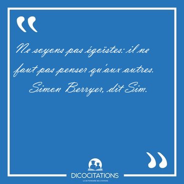 Ne soyons pas gostes: il ne faut pas penser qu'aux [...] - Simon Berryer, dit Sim...