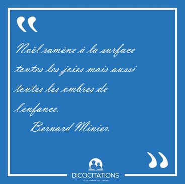 No�l ram�ne � la surface toutes les joies mais aussi toutes les [...] - Bernard Minier...