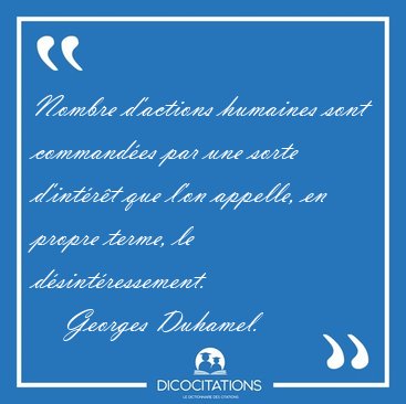 Nombre d'actions humaines sont command�es par une sorte [...] - Georges Duhamel...