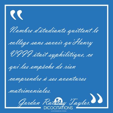 Nombre d'tudiants quittent le collge sans savoir qu'Henry VIII [...] - Gordon Rattray Taylor...