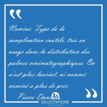 Nomin. Type de la complication inutile, trs en usage dans la [...] - Pierre Daninos...
